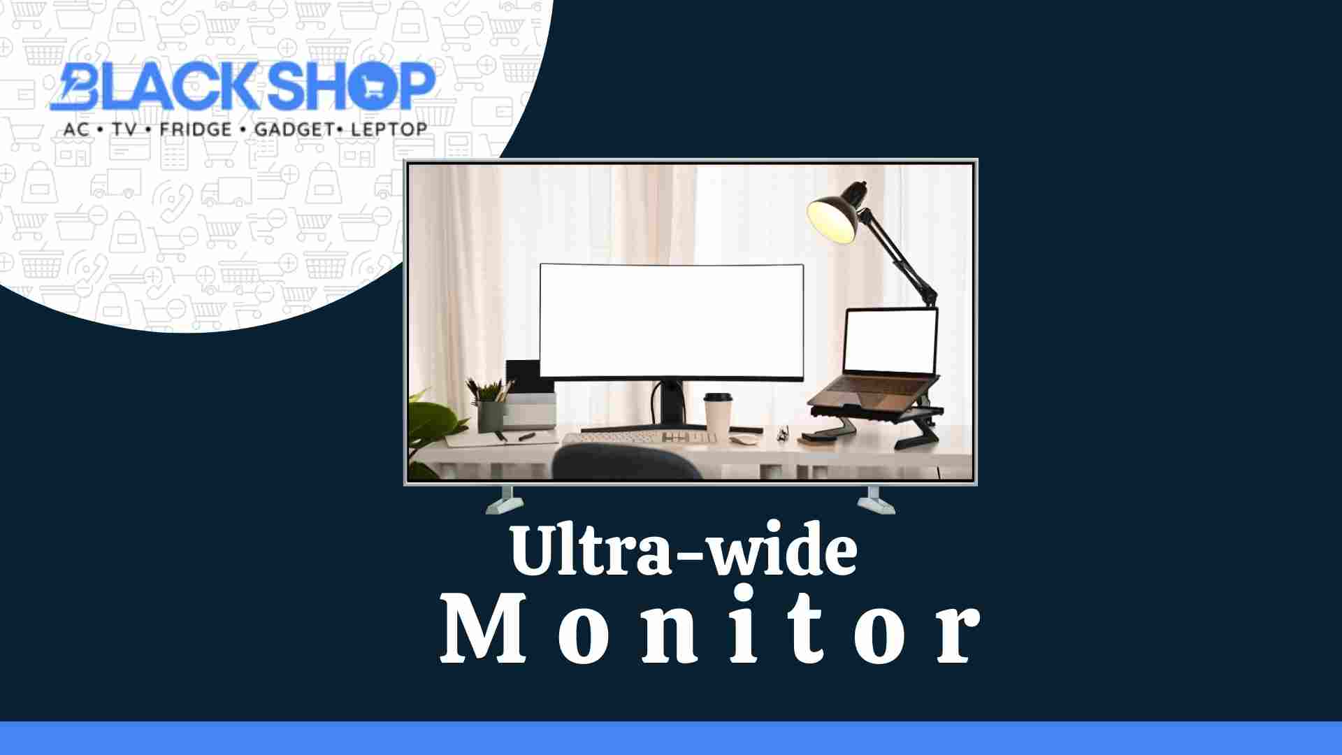 Ultra-wide Monitor