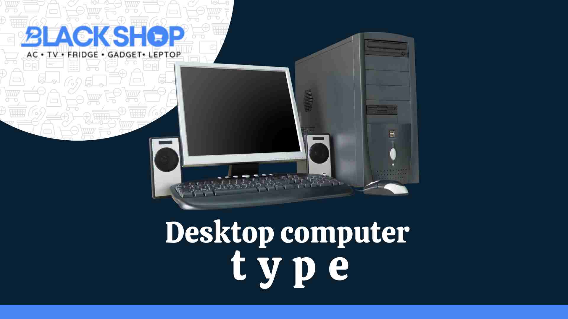 Desktop computer type